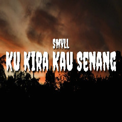 Download Lagu SMVLL - Ku Kira Kau Senang.mp3