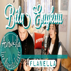 Download Lagu Aviwkila - Bila Engkau - Flanella (Cover).mp3