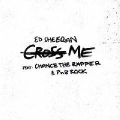 Ed Sheeran Ft. PnB Rock, Chance The Rapper Cross Me