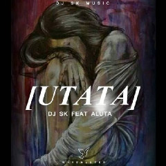 Download Lagu DJ SK Ft. Aluta - UTata.mp3