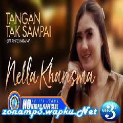 Download Lagu Nella Kharisma - Tangan Tak Sampai.mp3