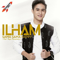 Download Lagu İlham - Sama Sama Happy.mp3