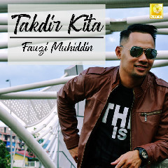 Download Lagu Fauzi Muhiddin - Takdir Kita.mp3