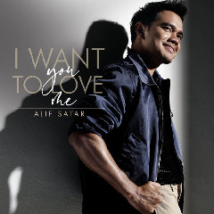 Alif Satar I Want You To Love Me