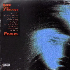 Download Lagu Bazzi Ft. 21 Savage - Focus.mp3