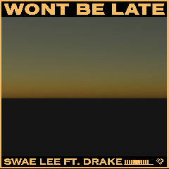 Swae Lee Won't Be Late (feat. Drake)