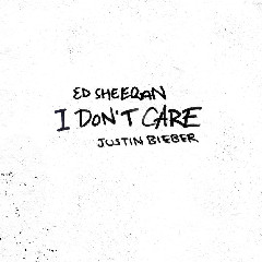 Ed Sheeran Ft. Justin Bieber I Don’t Care