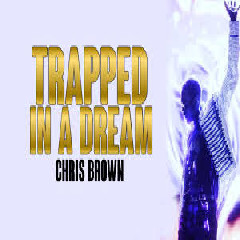 Download Lagu Chris Brown - Trapped In A Dream .mp3
