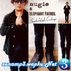 Download Lagu Nugie & Elephant Patrol - Sudahkah Cukup.mp3
