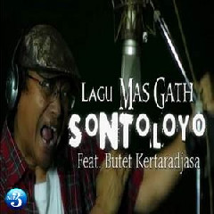 Download Lagu Mas Gath Ft Butet Kertaradjasa - Sontoloyo.mp3
