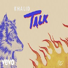 Download Lagu Khalid - Talk.mp3