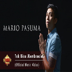 Download Lagu Mario Pasuma - Tak Bisa Membencimu.mp3